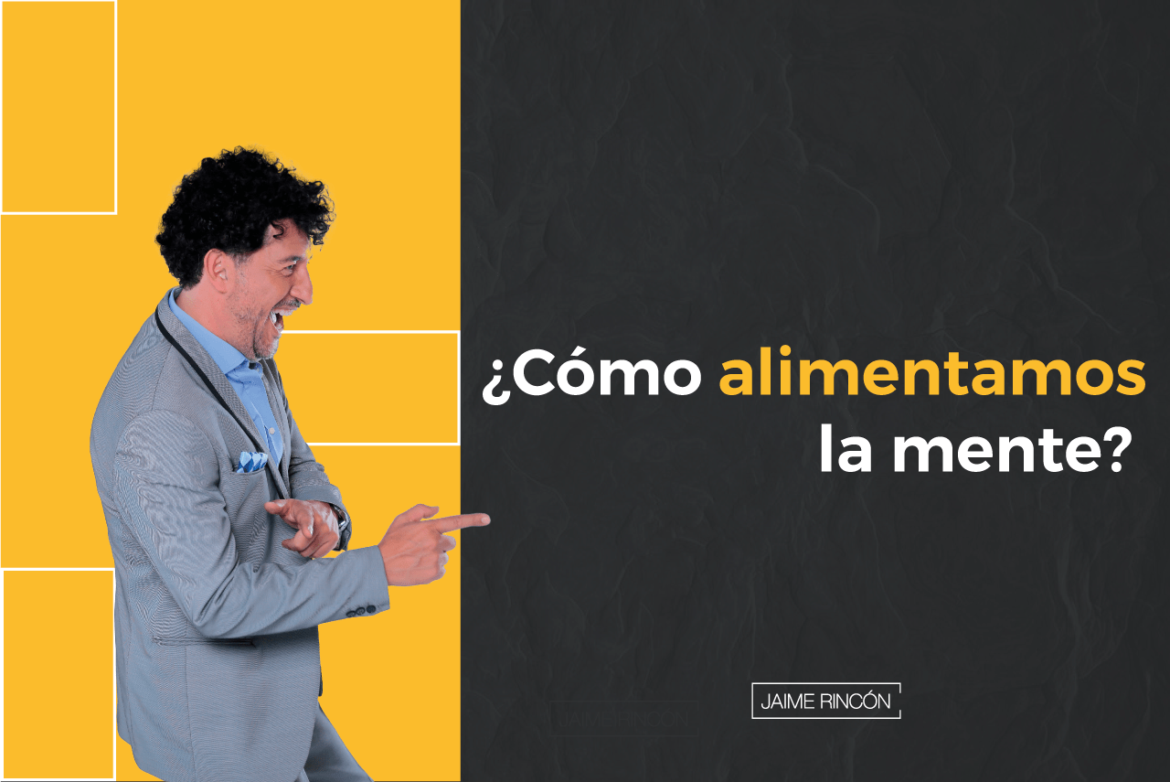 ¿Cómo alimentamos la mente?