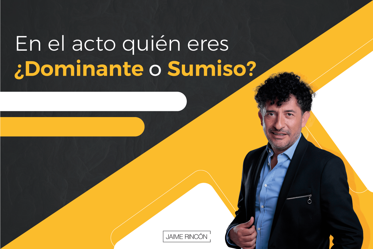 En el acto quién eres ¿el dominante o el sumiso?